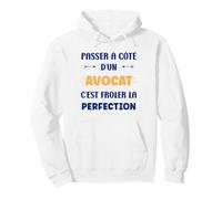 Humour Passé à côté d'un Avocat Perfection Métier Avocat Sweat à Capuche
