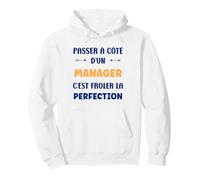 Humour Passé à côté d'un Manager Perfection Métier Manager Sweat à Capuche