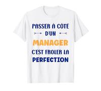 Humour Passé à côté d'un Manager Perfection Métier Manager T-Shirt