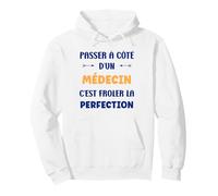 Humour Passé à côté d'un médecin Perfection Métier médecin Sweat à Capuche