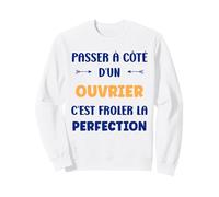 Humour Passé à côté d'un Ouvrier Perfection Métier Ouvrier Sweatshirt