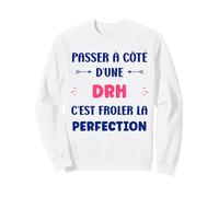 Humour Passer à côté d'une drh départ drh Sweatshirt