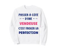 Humour Passer à côté d'une vendeuse départ vendeuse Sweatshirt