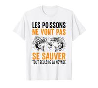 Humour Pêche Drôle Les Poissons Ne Vont Pas Se Sauver T-Shirt