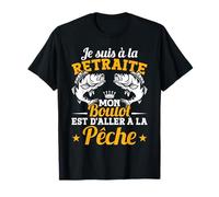 Humour Pêche Retraite Pêche Pêcheur T-Shirt