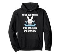 Humour permis de Conduire Tous aux abris J'Ai Mon Permis Sweat à Capuche