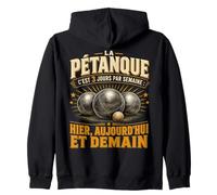 Humour Pétanque 3 Jours par Semaine: Hier Aujourd'hui Demain Sweat à Capuche