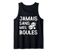 Humour Petanque Jamais sans mes Boules Cadeau Homme Débardeur