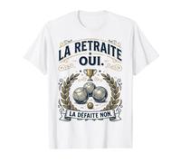 Humour Pétanque La Retraite Oui, la Défaite Non T-Shirt Graphique avec Valeur, Homme, Blanc, M