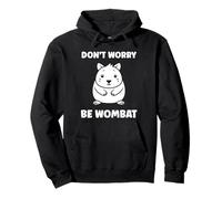 Humour Petit Wombats Animaux drôle Don't Worry be Wombat Sweat à Capuche