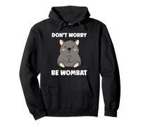 Humour Petit Wombats Animaux drôle Don't Worry be Wombat Sweat à Capuche