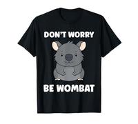 Humour Petit Wombats Animaux drôle Don't Worry be Wombat T-Shirt