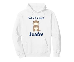 Humour Petite loutres Citation va Te Faire Loutre Sweat à Capuche