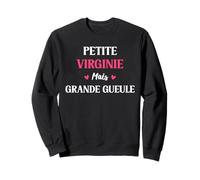 Humour Petite Virginie mais Grande Gueule Prénom Virginie Sweatshirt