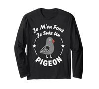 Humour Pigeon Oiseau Je m'en Fous Je suis Un Pigeon Manche Longue