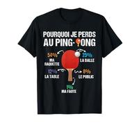 Humour Ping-Pong Pourquoi Je Perds Cadeau Joueur T-Shirt