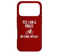 Humour Pirate Yes I am One Two Hundred Years Too Late Coque pour iPhone 17 Pro