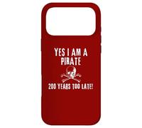 Humour Pirate Yes I am One Two Hundred Years Too Late Coque pour iPhone 17 Pro Max