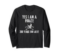 Humour Pirate Yes I am One Two Hundred Years Too Late Manche Longue