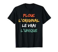 Humour Plouc L'original Le Vrai L'unique Plouc T-Shirt