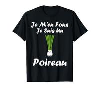 Humour Poireau Légume Je m'en fous je suis un Poireau T-Shirt