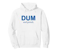 Humour Politique démocrate Dum et Fier Sweat à Capuche
