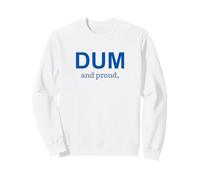 Humour Politique démocrate Dum et Fier Sweatshirt