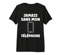 Humour Portable Citation jamais sans Mon téléphone T-Shirt Haut de Gamme