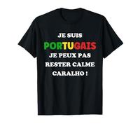 Humour Portugais Pas Rester Calme caralho Je suis portugais T-Shirt