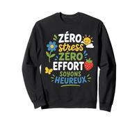 Humour Positif Zéro Stress Zéro Effort Soyons Heureux Sweatshirt