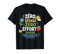 Humour Positif Zéro Stress Zéro Effort Soyons Heureux T-Shirt