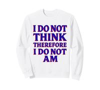 Humour Post-intellectuel Anti-Descartes Sweatshirt