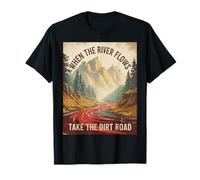 Humour pour Adulte avec Inscription « When The River Flows Take Dirt Road » T-Shirt