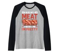 Humour pour barbecue « Rub My Meat Tell Me I'm Pretty » Manche Raglan