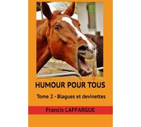 Humour pour tous: Tome 2 - Blagues et devinettes