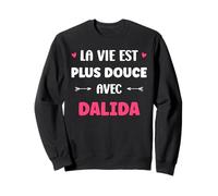 Humour Prénom dalida la Vie est Plus Douce avec dalida Sweatshirt