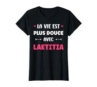 Humour Prénom Laetitia la Vie est Plus Douce avec Laetitia T-Shirt