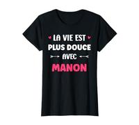 Humour Prénom Manon la Vie est Plus Douce avec Manon T-Shirt