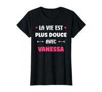 Humour Prénom Vanessa la Vie est Plus Douce avec Vanessa T-Shirt