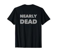 Humour Presque Mort Messages Texte drôles Citations Humoristiques T-Shirt