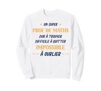 Humour Professeur de Maths Homme départ Super Prof de Maths Sweatshirt