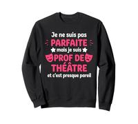 Humour Professeur de Théâtre Femme Prof de Théâtre Sweatshirt