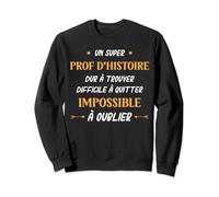 Humour professeur histoire homme super prof D'histoire Sweatshirt