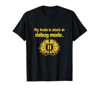 Humour programmateur My Brain is Stuck in Debug Mode T-Shirt
