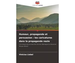 Humour, propagande et persuasion : les caricatures dans la propagande nazie: Une analyse des journaux Der Stürmer (Allemagne) et Deutscher Morgen (Brésil)