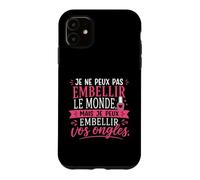 Humour Prothésiste Ongulaire Je Peux Embellir Vos Ongles Coque pour iPhone 11