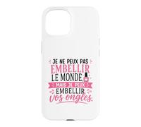 Humour Prothésiste Ongulaire Je Peux Embellir Vos Ongles Coque pour iPhone 15