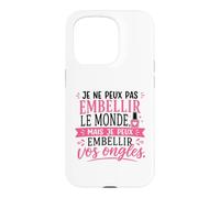 Humour Prothésiste Ongulaire Je Peux Embellir Vos Ongles Coque pour iPhone 15 Pro