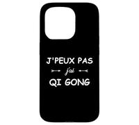 Humour Qi Gong J'peux Pas J'Ai Qi Gong Coque pour iPhone 15 Pro