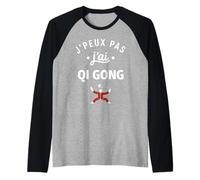 Humour Qi Gong J'peux Pas J'Ai Qi Gong Manche Raglan